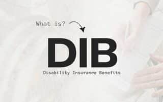 What Is Disability Insurance Benefits (DIB)